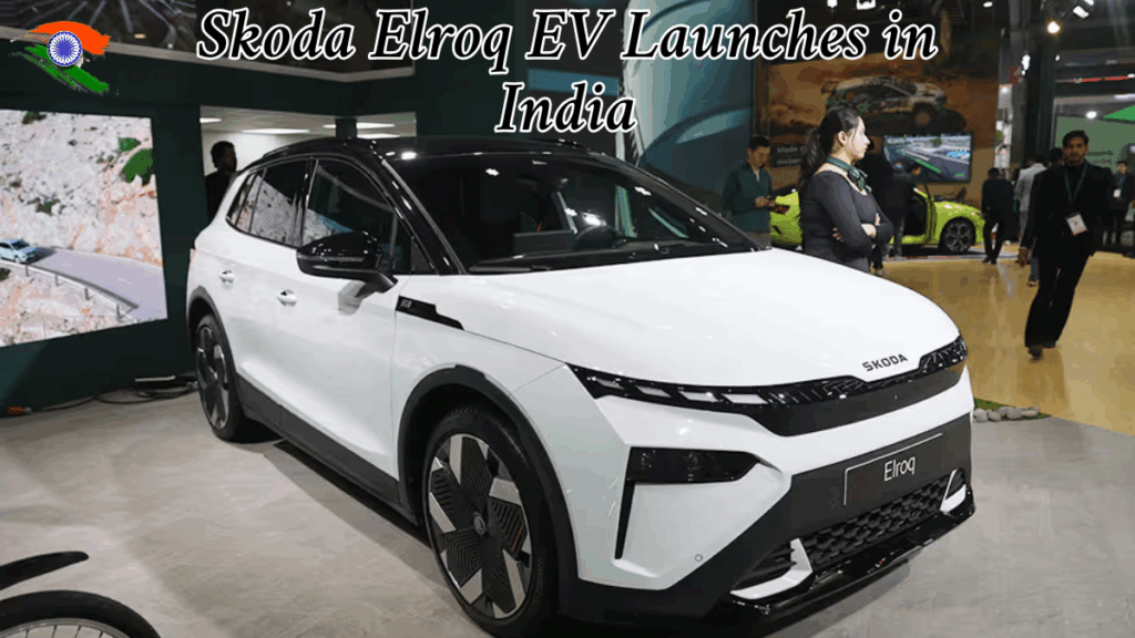Skoda Elroq EV Arrives in India – 580 km Range & High-End Features Unveiled